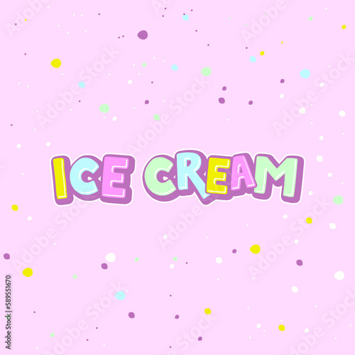 Ice Cream vector lettering Illustration on colorful background