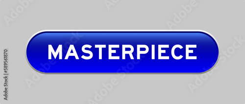 Blue color capsule shape button with word masterpiece on gray background