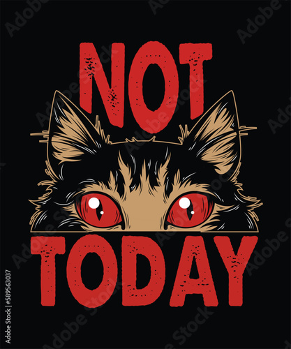 Not Today T-Shirt Design And Cats T-Shirt Design