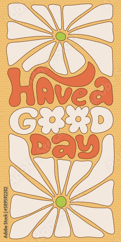 Have a good day - Positive lettering slogan in hippie retro 70s style with daisy flowers. Groovy flat contour Vector illustration.