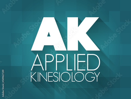 AK - Applied Kinesiology is a pseudoscience-based technique in alternative medicine claimed to be able to diagnose illness or choose treatment, acronym text concept background