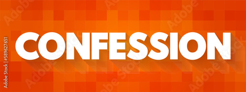 Confession - in many religions, is the acknowledgment of one's wrong thoughts and actions, text concept background