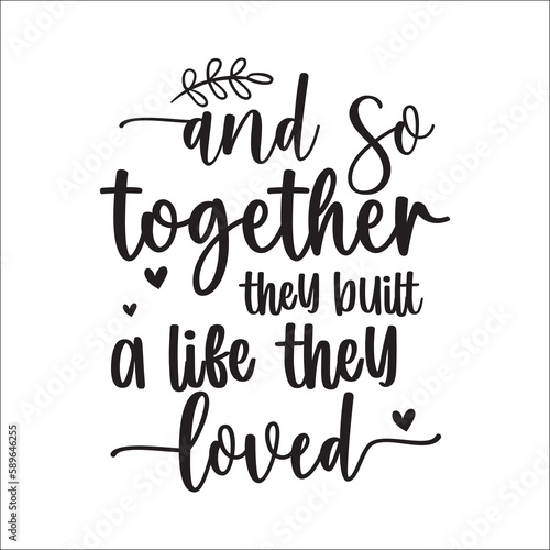 And so together they built a life they loved