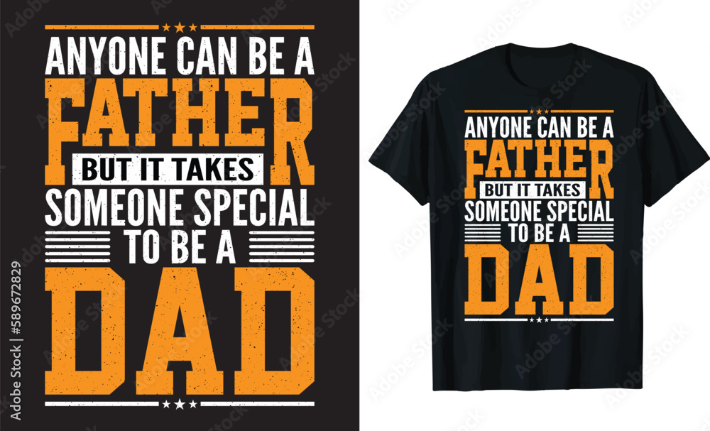 Anyone Can Be A Father But It Takes Someone Special To Be A Dad - inspirational quotes, motivational positive quotes, silhouette arts lettering design. Anyone Can Be A Father But It Takes Someone Special To Be A Dad - inspirational quotes, motivational positive quotes, silhouette arts lettering design.