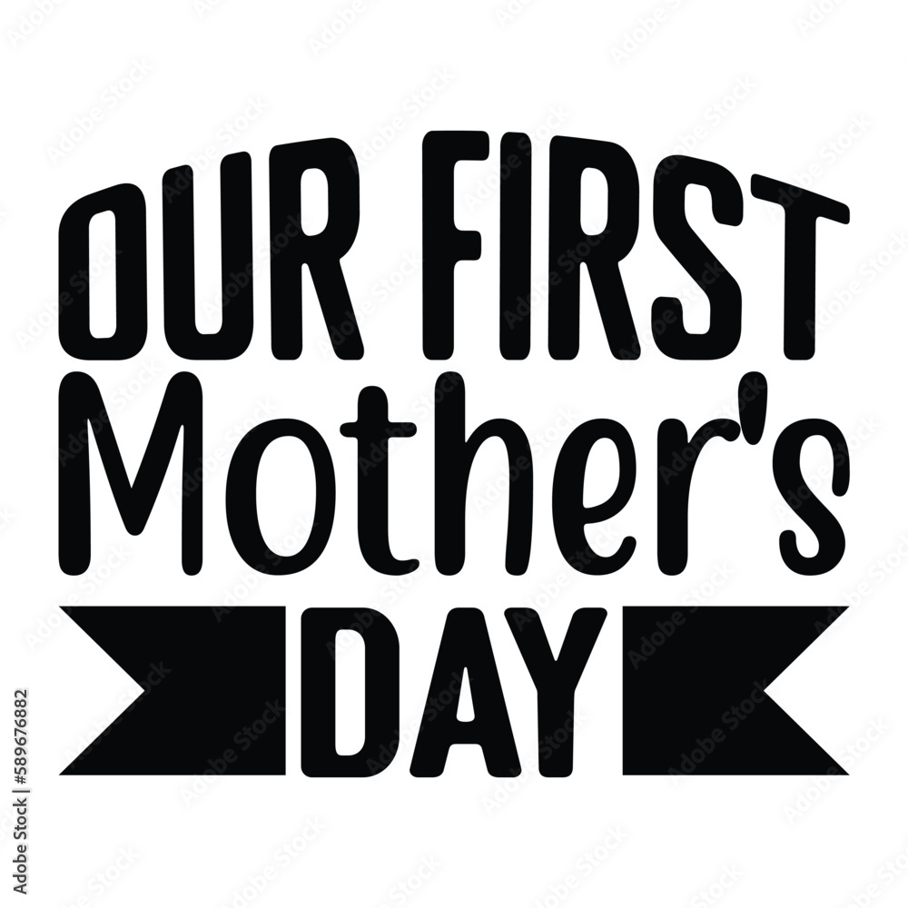 Our first mother's day Mother's day shirt print template, typography design for mom mommy mama daughter grandma girl women aunt mom life child best mom adorable shirt Our first mother's day Mother's day shirt print template, typography design for mom mommy mama daughter grandma girl women aunt mom life child best mom adorable shirt