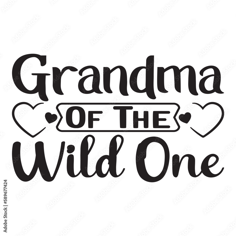 Grandma of the wild one Mother's day shirt print template, typography design for mom mommy mama daughter grandma girl women aunt mom life child best mom adorable shirt