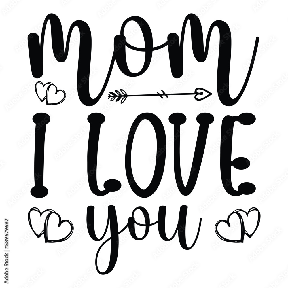 Mom i love you Mother's day shirt print template, typography design for mom mommy mama daughter grandma girl women aunt mom life child best mom adorable shirt Mom i love you Mother's day shirt print template, typography design for mom mommy mama daughter grandma girl women aunt mom life child best mom adorable shirt