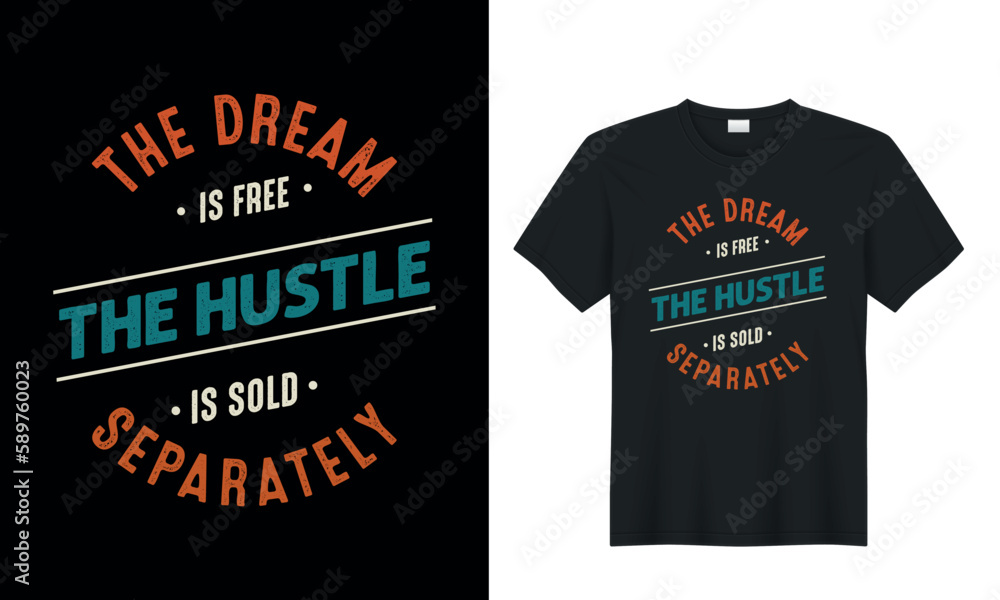Hustle Harder. The Dream Is Free T-Shirt