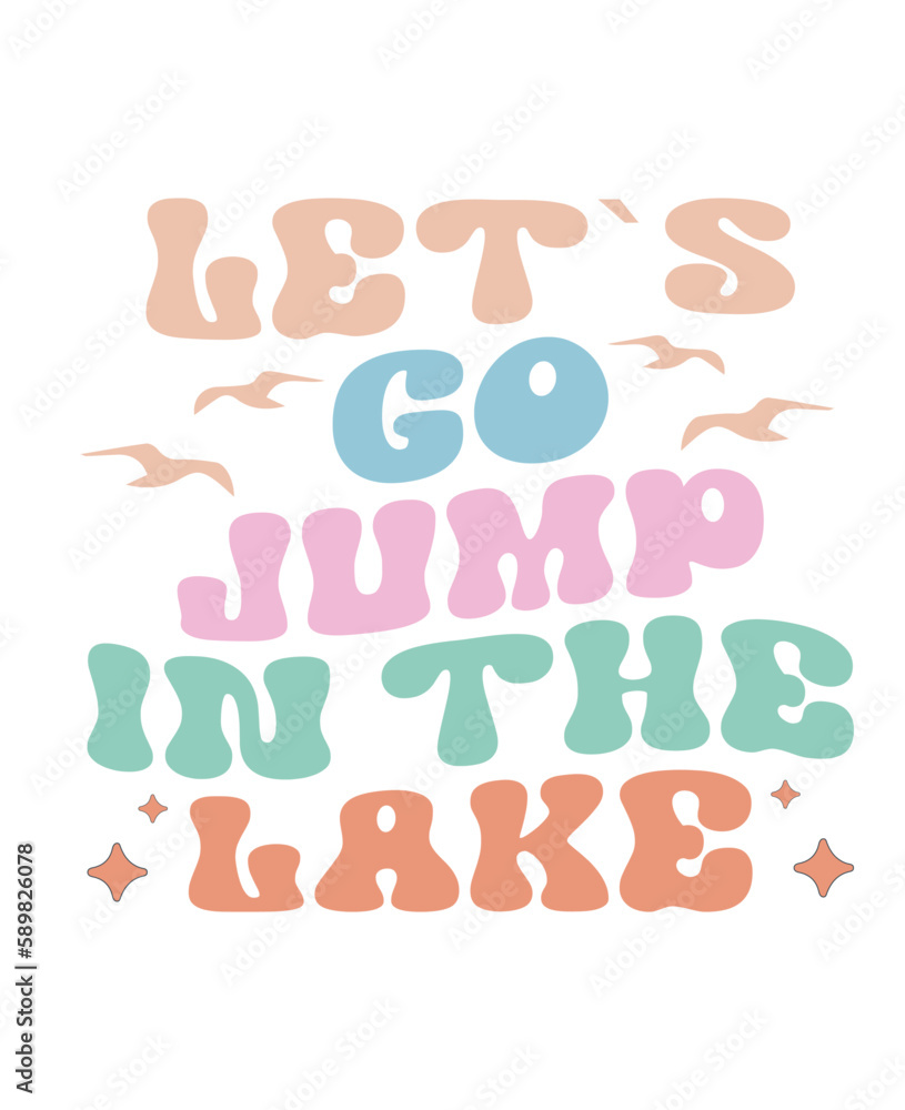 let`s go jump in the lake let`s go jump in the lake