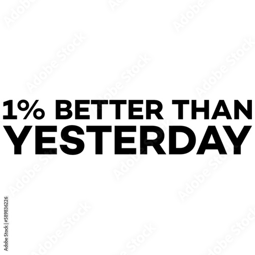 motivational quote 1% better than yesterday photo