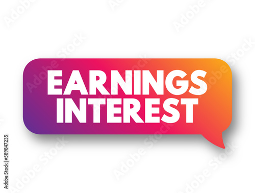 Earnings Interest - money earned by an individual or company for lending their funds, text concept background