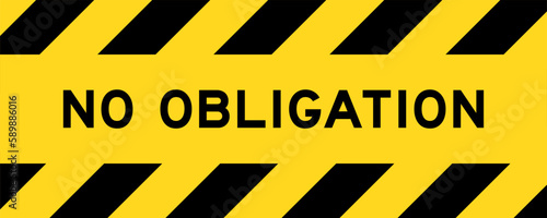 Yellow and black color with line striped label banner with word no obligation