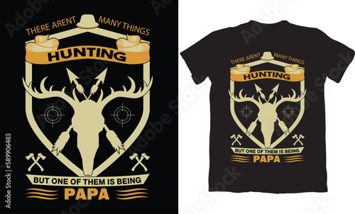 THERE AREN'T MANY THINGS HUNTING BUT ONE OF THEM IS BEING PAPA-HUNTING T-SHIRT DESIGN GRAPHIC
