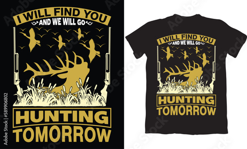  I WILL FIND YOU AND WE WILLL GO HUNTING TOMORROW-HUNTING T-SHIRT DESIGN GRAPHIC