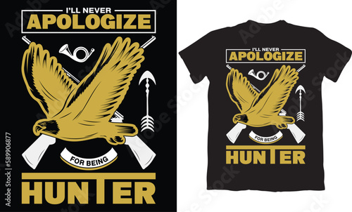 I'LL APOLOGIZE FOR BEING HUNTER-HUNTING T-SHIRT DESIGN GRAPHIC