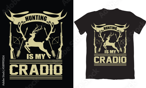 HUNTING IS MY CRADIO-HUNTING T-SHIRT DESIGN GRAPHIC