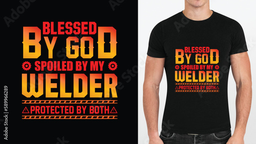 blessed by god Spoiled by my welder protected by both