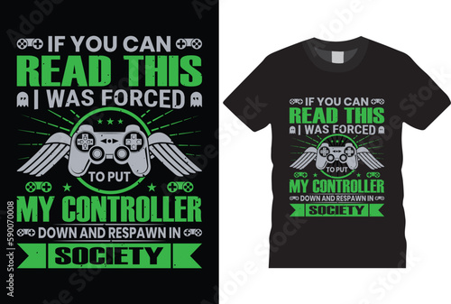 I Was Forced To Put My Controller Down Funny Gaming Lover T-Shirt design Vector template typography grunge vector gaming fashion and creative video game controller t-shirt design,Prints,poster,banner,