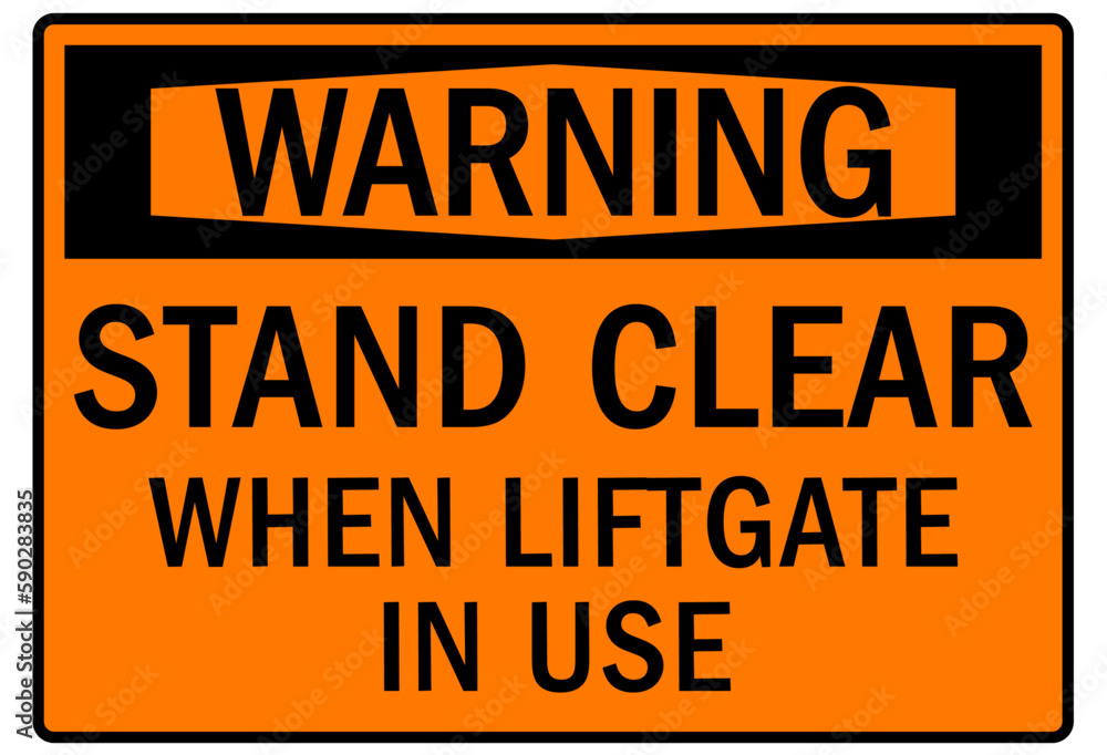 Fototapeta premium Door safety sign and labels stand clear when lift gate in use