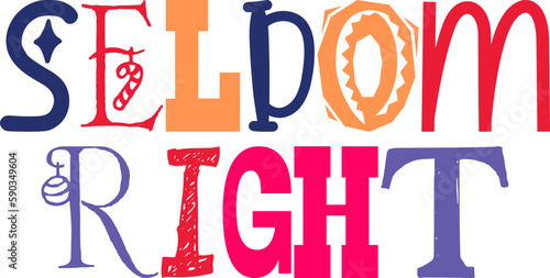 Seldom Right Typography Illustration for Decal, Mug Design, Packaging, Logo