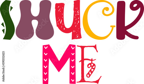 Konstfotografi Shuck Me Hand Lettering Illustration for Gift Card, Infographic, Presentation ,