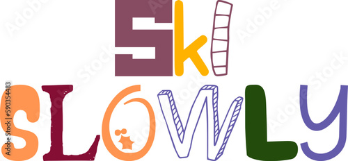 Ski Slowly Hand Lettering Illustration for Sticker , Gift Card, Packaging, Icon
