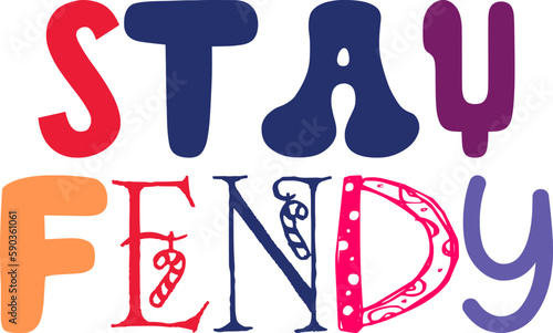 Stay Fendy Typography Illustration for Logo, T-Shirt Design, Infographic, Brochure