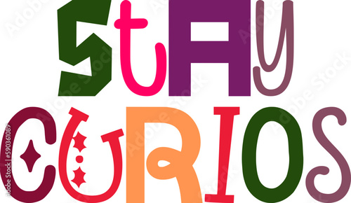 Stay Curios Hand Lettering Illustration for Label, Social Media Post, Banner, Stationery