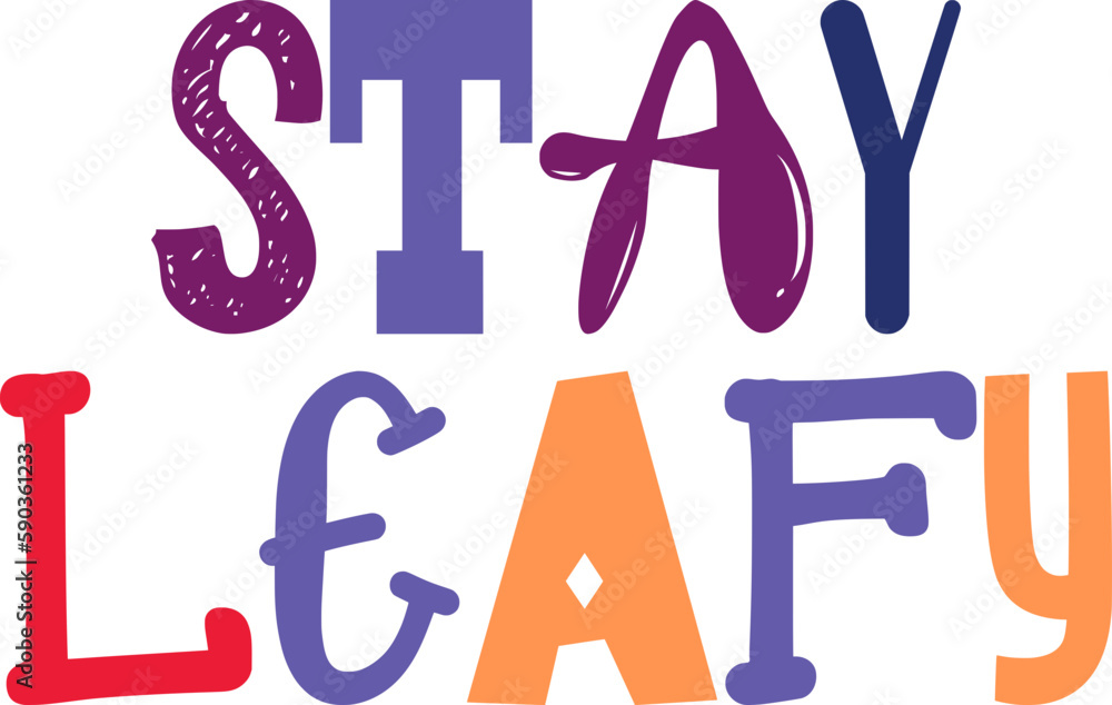 Stay Leafy Hand Lettering Illustration for Gift Card, Packaging, Poster, Banner Stay Leafy Hand Lettering Illustration for Gift Card, Packaging, Poster, Banner
