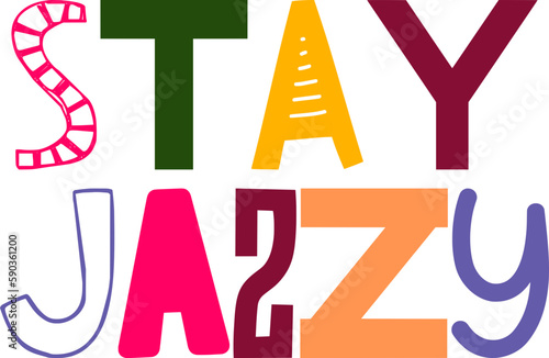 Stay Jazzy Calligraphy Illustration for Bookmark , Poster, Banner, T-Shirt Design