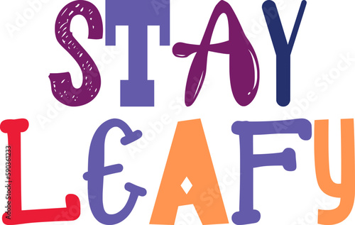 Stay Leafy Hand Lettering Illustration for Gift Card, Packaging, Poster, Banner