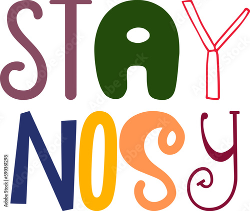Stay Nosy Hand Lettering Illustration for Label, Motion Graphics, Gift Card, T-Shirt Design