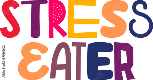 Stress Eater Typography Illustration for Flyer, T-Shirt Design, Decal, Poster