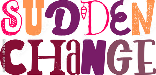Sudden Change Typography Illustration for T-Shirt Design, Motion Graphics, Magazine, Presentation 