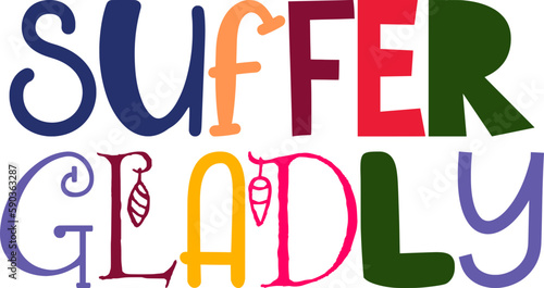 Suffer Gladly Calligraphy Illustration for Postcard , Flyer, Poster, Decal