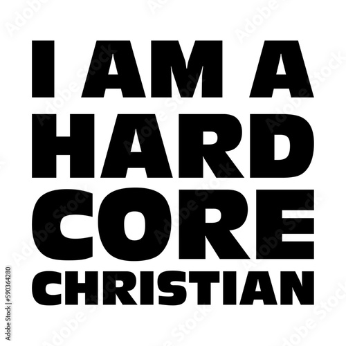 I Am a Hardcore Christian T-Shirt Design Vector