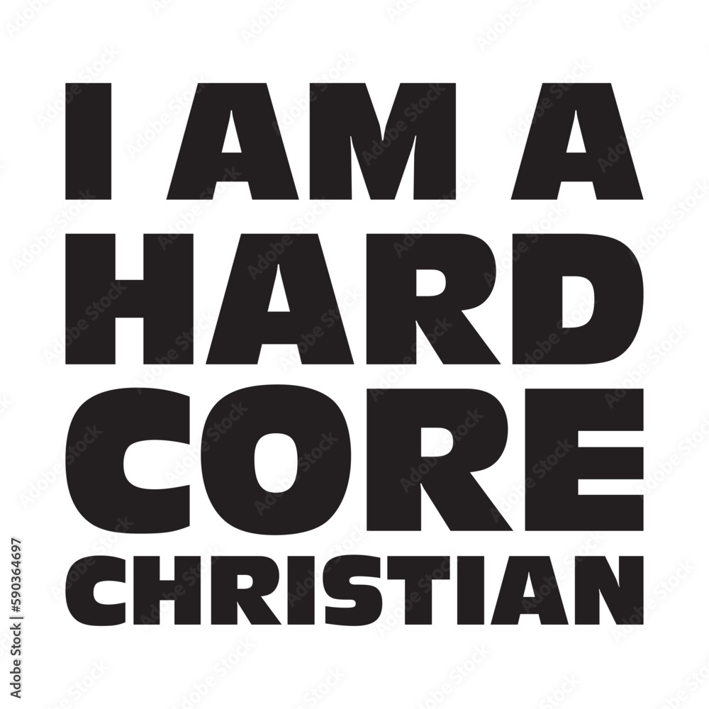I Am a Hardcore Christian T-Shirt Design Vector I Am a Hardcore Christian T-Shirt Design Vector