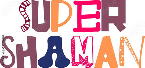 Super Shaman Hand Lettering Illustration for T-Shirt Design, Flyer, Mug Design, Bookmark 