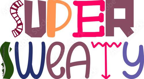 Super Sweaty Calligraphy Illustration for Decal, Sticker , Poster, Magazine
