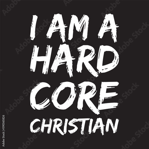 I Am a Hardcore Christian T-Shirt Design Vector