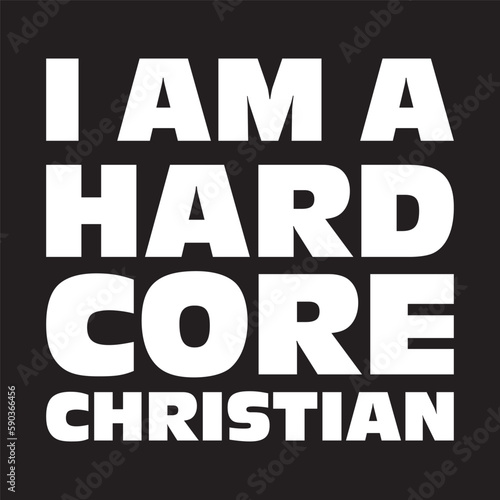 I Am a Hardcore Christian T-Shirt Design Vector