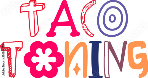 Taco Toning Hand Lettering Illustration for Sticker , T-Shirt Design, Packaging, Decal