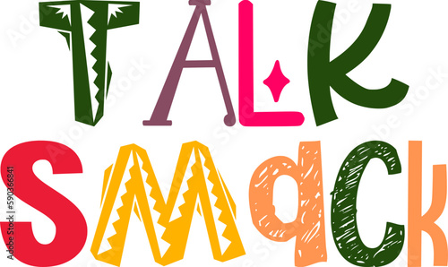 Talk Smack Typography Illustration for T-Shirt Design, Brochure, Postcard , Book Cover