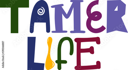Tamer Life Typography Illustration for Newsletter, Decal, Packaging, Motion Graphics