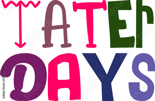 Tater Days Hand Lettering Illustration for Decal, Infographic, Magazine, Stationery