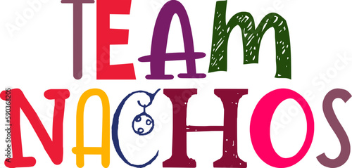 Team Nachos Hand Lettering Illustration for Infographic, T-Shirt Design, Mug Design, Presentation 