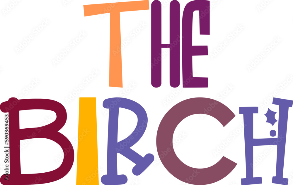 The Birch Typography Illustration for Packaging, T-Shirt Design, Social Media Post, Motion Graphics The Birch Typography Illustration for Packaging, T-Shirt Design, Social Media Post, Motion Graphics