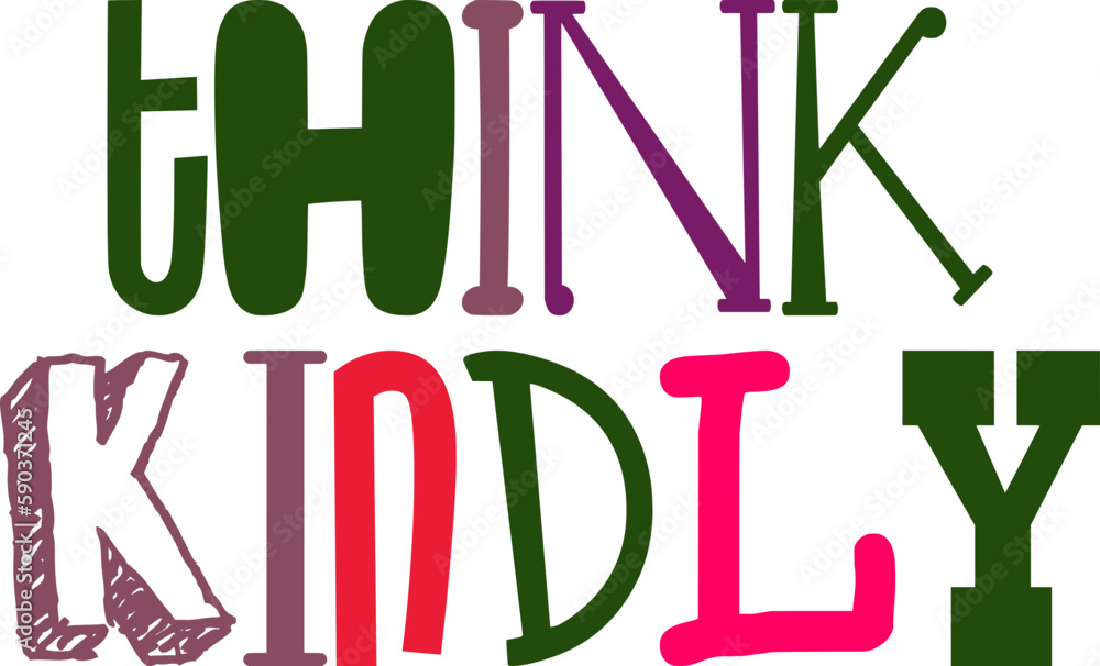 Think Kindly Typography Illustration for Stationery, Packaging, Magazine, T-Shirt Design