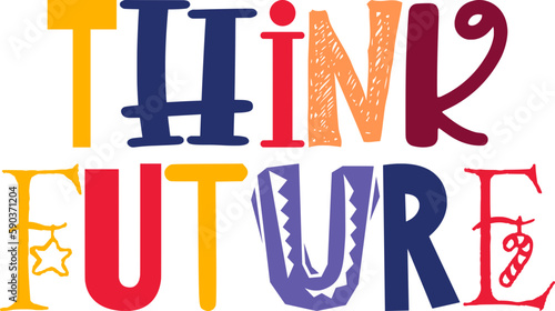Think Future Hand Lettering Illustration for Poster, Presentation , Magazine, Motion Graphics