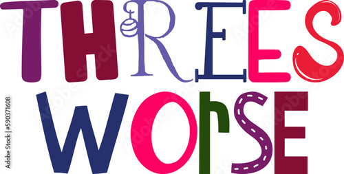 Threes Worse Calligraphy Illustration for Newsletter, T-Shirt Design, Mug Design, Packaging